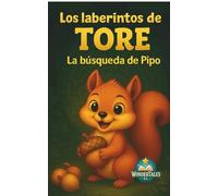 Los Laberintos de Tore el Caracol y la Búsqueda de Pipo: Un libro de actividades infantiles con juegos de lógica para desarrollar la mente. (Las Aventuras de Tore el Caracol)