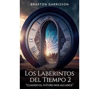 Los laberintos del tiempo 2: “Cuando el futuro nos alcance”