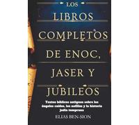 LOS LIBROS COMPLETOS DE ENOC, JASER Y JUBILEOS: Textos bíblicos antiguos sobre los ángeles caídos, los nefilim y la historia judía temprana