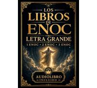 Los Libros de Enoc: Ángeles Caídos, Gigantes y los Secretos del Cielo: Colección Completa de 1 Enoc, 2 Enoc y 3 Enoc con los Textos Originales, Modernizados para Mayor Claridad, e Ilustraciones