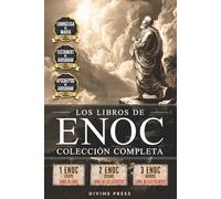 Los Libros de Enoc: Colección Completa Con 1 Enoc, 2 Enoc, 3 Enoc, Ilustraciones Originales y Textos Apócrifos Adicionales (Ilustrado)