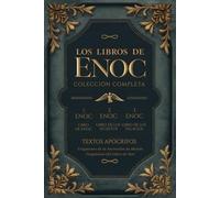 Los Libros de Enoc: En Español Completo Original Incluye: (ENOC 1) Libro Etíope de Enoc, (ENOC 2) Libro Eslavo de Secretos, (ENOC 3) Libro Hebreo de ... (Ascensión de Moisés y El Libro de Noé)
