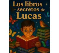 Los libros secretos de Lucas 1: Libros educativos y con valores para disfrutar