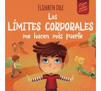Los límites corporales me hacen más fuerte: Libro para niños sobre seguridad corporal, espacio personal, partes privadas y consentimiento, que enseña ... conciencia corporal (World of Kids Emotions)