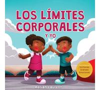 Los límites corporales y yo: Libro de seguridad corporal personal para niños: Explorando el espacio personal, las burbujas corporales, el respeto, el ... Ilustrados sobre Sintiendo Grandes Emociones)