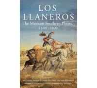 Los Llaneros : The Mexican Southern Plains, 1500-1900