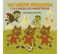 Los Lobitos Futbolistas y la Liga de los Monstruos - Cuento Letra Mayúscula: Cuento sobre Fútbol para Niños a partir 4 Años - Valores, Amistad y Educativo