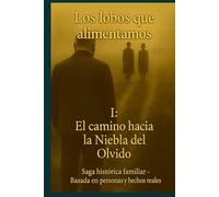 Los lobos que alimentamos: El camino hacia la Niebla del Olvido