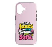 Los Lunes no están preparados para Sofía humor frase Case for iPhone 16