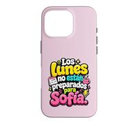 Los Lunes no están preparados para Sofía humor frase Case for iPhone 16 Pro