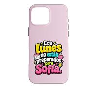 Los Lunes no están preparados para Sofía humor frase Case for iPhone 16 Pro Max