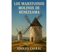 Los Majestuosos Molinos de Beneixama (Relatos Cortos)