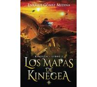 Los mapas de Kinegea: Libro juvenil de aventuras y fantasía (a partir de 12 años)