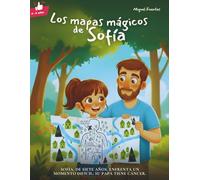 Los Mapas Mágicos de Sofía: Para niños valientes como tú (El año en que aprendí a vivir)