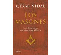 Los Masones. La Historia De La Sociedad Secreta Mas Poderosa Del Mundo (Fc)