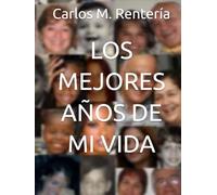 LOS MEJORES AÑOS DE MI VIDA