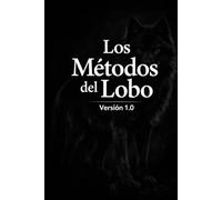 Los Métodos del Lobo: Herramientas cognitivas y algoritmos para cartografiar la mente, la civilización y la realidad