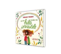 Los Mil Colores del Hilo Invisible / The Thousands of Colors in the Invisible Thread (Emociones en familia)