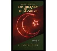 LOS MILENIOS DE LA HUMANIDAD: EL ÚLTIMO IMPERIO