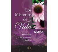 Los Misterios de la Vida: Introducciones A las Ensenanzas de Osho