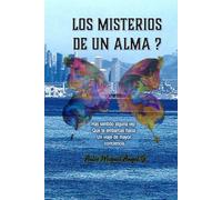 LOS MISTERIOS DE UN ALMA ?