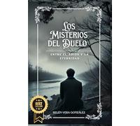 LOS MISTERIOS DEL DUELO: Entre El Adiós y La Eternidad