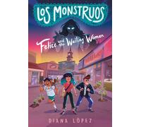 Los Monstruos: Felice and the Wailing Woman