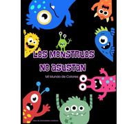 Los Monstruos no Asustan: Mi Mundo de Colores (Mi Mundo de Colores. Libro de Actividades Creativas)