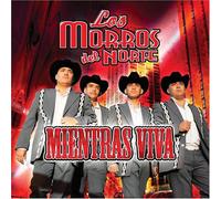 Los Morros Del Norte - Mientras Viva