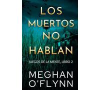 Los muertos no hablan: Juegos de la mente (Libro 2)
