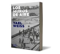 Los Muros de Aire. Y Otras Crónicas de Frontera / Walls of Air. and Other Frontier Chronicles: Y otras crónicas de la frontera / And Other Frontier Chronicles