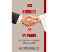 Los Negocios de mi Padre: Nuestro Sagrado Trabajo de Salvar al Mundo
