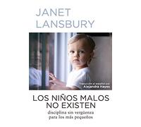 Los niños malos no existen: Disciplina sin vergüenza para los más pequeños
