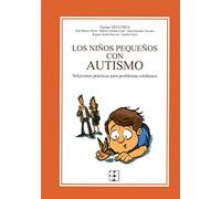 Los Niños Pequeños con Autismo.: Soluciones prácticas para problemas cotidianos.: 7 (Educación especial y dificultades de aprendizaje)