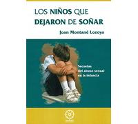 Los niños que dejaron de soñar : el abuso sexual en la infancia