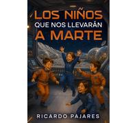 Los niños que nos llevarán a Marte (Saga del Universo)