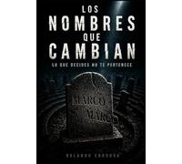Los Nombres Que Cambian: Tus decisiones ya están escritas