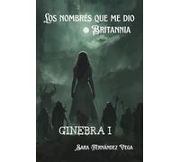 Los nombres que me dio Britannia: Ginebra I