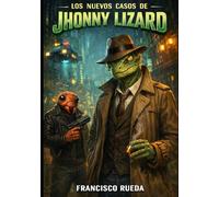 LOS NUEVOS CASOS DE JOHNNY LIZARD (UNIVERSO LIZARD)
