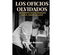 Los oficios olvidados: Un retrato de los trabajos que el tiempo se llevó