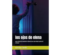 los ojos de elena: una historia donde el silencio es tan letal como el crimen