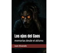 Los ojos del Caos: memorias desde el abismo