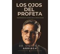 LOS OJOS DEL PROFETA: Discerniendo el Mundo con la Visión de Dios