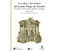 Los ojos y las manos del jesuita Diego de Rosales: Un retrato editorial entre América y Europa, siglo XVII