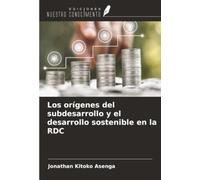 Los orígenes del subdesarrollo y el desarrollo sostenible en la RDC