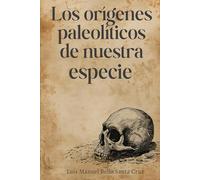 Los orígenes paleolíticos de nuestra especie