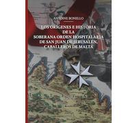 Los orígenes y la historia de la Soberana Orden Hospitalaria de San Juan de Jerusalén Caballeros de Malta