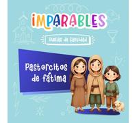 Los pastorcitos de Fátima: Los niños que rezaron por la paz en Fátima (Imparables - Huellas de santidad)