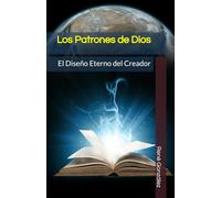 Los Patrones de Dios: El Diseño Eterno del Creador: 1 (Colección Palabra Viva)