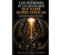 LOS PATRONES DE LOS MILLONARIOS QUE NADIE QUIERE EXPLICAR: Las reglas invisibles que separan a quienes construyen libertad de quienes trabajan toda la vida sin alcanzarla
